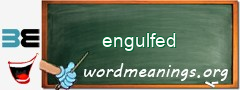 WordMeaning blackboard for engulfed